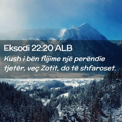 Picture 02 - Eksodi 22:20 ALB - Kush i bën flijime një perëndie tjetër, veç - Bible Verse Picture