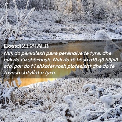 Picture 02 - Eksodi 23:24 ALB - Nuk do përkulesh para perëndive të tyre, dhe - Bible Verse Picture