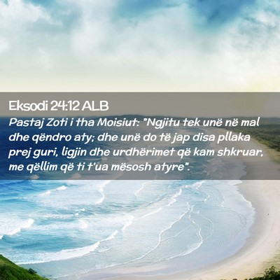 Picture 02 - Eksodi 24:12 ALB - Pastaj Zoti i tha Moisiut: 