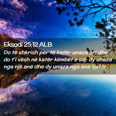 Picture 02 - Eksodi 25:12 ALB - Do të shkrish për të katër unaza ari dhe do - Bible Verse Picture