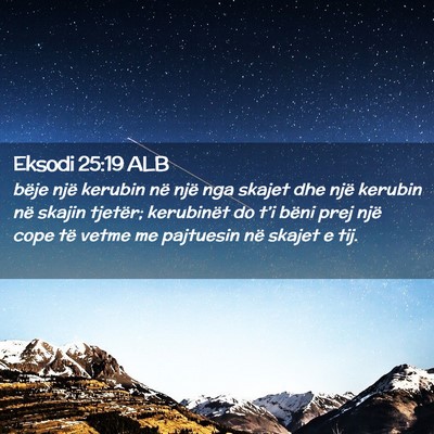 Picture 02 - Eksodi 25:19 ALB - bëje një kerubin në një nga skajet dhe një - Bible Verse Picture