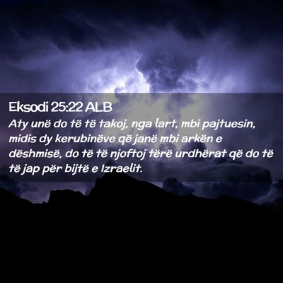 Picture 02 - Eksodi 25:22 ALB - Aty unë do të të takoj, nga lart, mbi - Bible Verse Picture