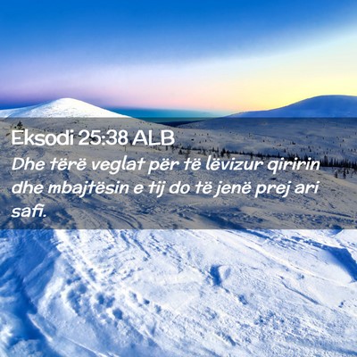 Picture 02 - Eksodi 25:38 ALB - Dhe tërë veglat për të lëvizur qiririn dhe - Bible Verse Picture