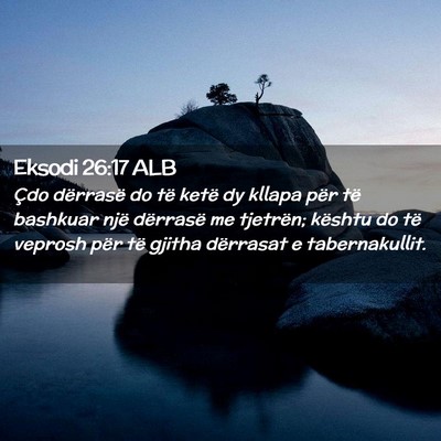 Picture 02 - Eksodi 26:17 ALB - Çdo dërrasë do të ketë dy kllapa për të - Bible Verse Picture