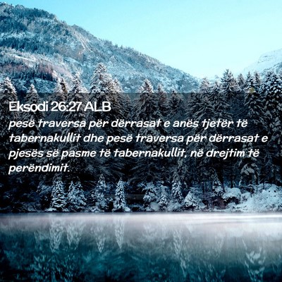 Picture 02 - Eksodi 26:27 ALB - pesë traversa për dërrasat e anës tjetër të - Bible Verse Picture