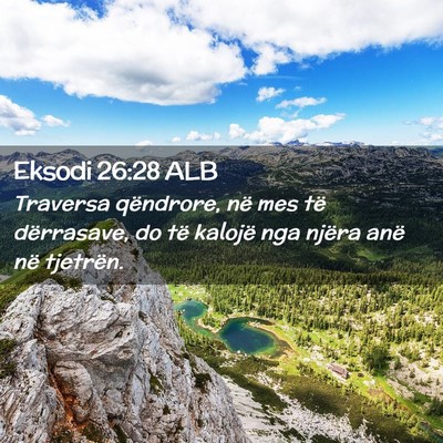 Picture 02 - Eksodi 26:28 ALB - Traversa qëndrore, në mes të dërrasave, do - Bible Verse Picture