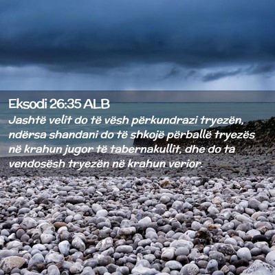 Picture 02 - Eksodi 26:35 ALB - Jashtë velit do të vësh përkundrazi tryezën, - Bible Verse Picture