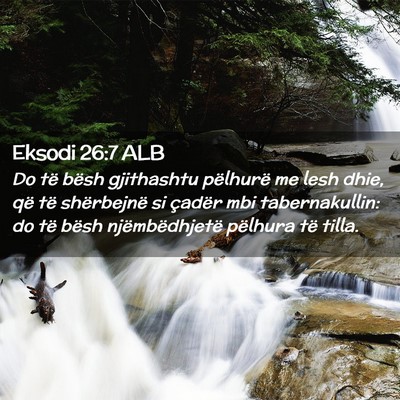 Picture 02 - Eksodi 26:7 ALB - Do të bësh gjithashtu pëlhurë me lesh dhie, - Bible Verse Picture