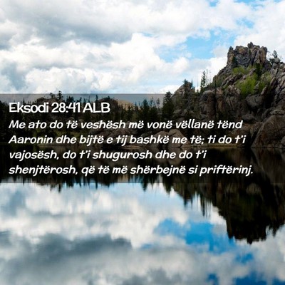 Picture 02 - Eksodi 28:41 ALB - Me ato do të veshësh më vonë vëllanë tënd - Bible Verse Picture
