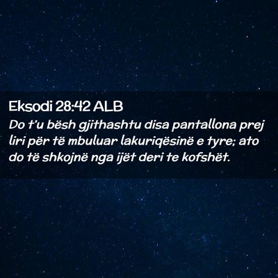 Picture 02 - Eksodi 28:42 ALB - Do t’u bësh gjithashtu disa pantallona prej - Bible Verse Picture