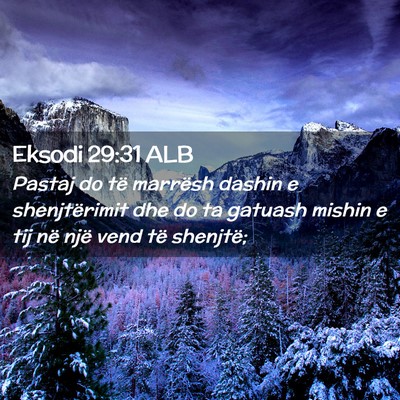 Picture 02 - Eksodi 29:31 ALB - Pastaj do të marrësh dashin e shenjtërimit dhe - Bible Verse Picture