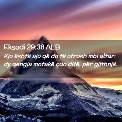 Picture 02 - Eksodi 29:38 ALB - Kjo është ajo që do të ofrosh mbi altar: dy - Bible Verse Picture