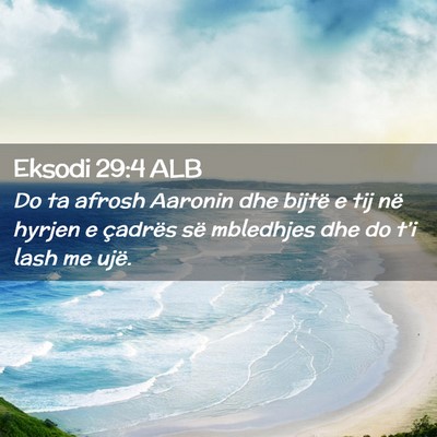 Picture 02 - Eksodi 29:4 ALB - Do ta afrosh Aaronin dhe bijtë e tij në hyrjen - Bible Verse Picture