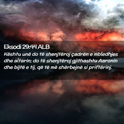 Picture 02 - Eksodi 29:44 ALB - Kështu unë do të shenjtëroj çadrën e - Bible Verse Picture