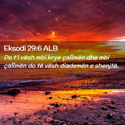 Picture 02 - Eksodi 29:6 ALB - Do t’i vësh mbi krye çallmën dhe mbi - Bible Verse Picture