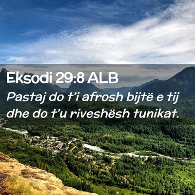 Picture 02 - Eksodi 29:8 ALB - Pastaj do t’i afrosh bijtë e tij dhe do t’u - Bible Verse Picture