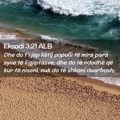 Picture 02 - Eksodi 3:21 ALB - Dhe do t’i jap këtij populli të mira para - Bible Verse Picture