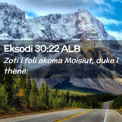 Picture 02 - Eksodi 30:22 ALB - Zoti i foli akoma Moisiut, duke i - Bible Verse Picture