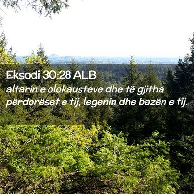Picture 02 - Eksodi 30:28 ALB - altarin e olokausteve dhe të gjitha përdorëset - Bible Verse Picture