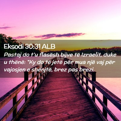 Picture 02 - Eksodi 30:31 ALB - Pastaj do t’u flasësh bijve të Izraelit, duke - Bible Verse Picture