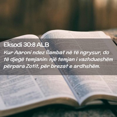 Picture 02 - Eksodi 30:8 ALB - Kur Aaroni ndez llambat në të ngrysur, do të - Bible Verse Picture