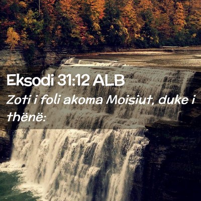 Picture 02 - Eksodi 31:12 ALB - Zoti i foli akoma Moisiut, duke i - Bible Verse Picture