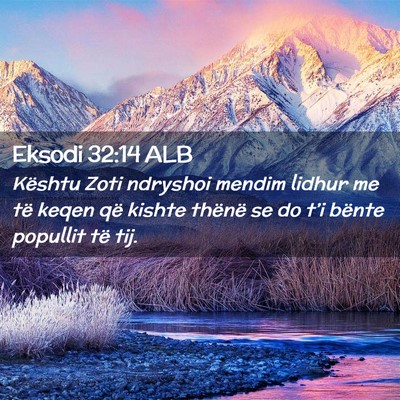 Picture 02 - Eksodi 32:14 ALB - Kështu Zoti ndryshoi mendim lidhur me të keqen - Bible Verse Picture