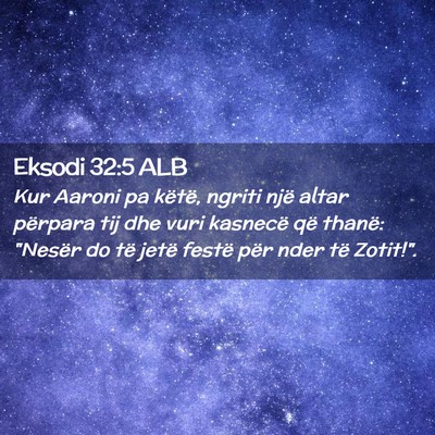 Picture 02 - Eksodi 32:5 ALB - Kur Aaroni pa këtë, ngriti një altar përpara - Bible Verse Picture