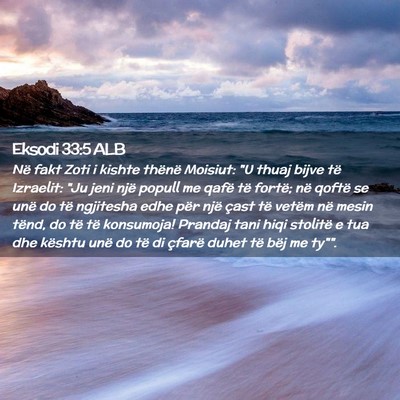 Picture 02 - Eksodi 33:5 ALB - Në fakt Zoti i kishte thënë Moisiut: 