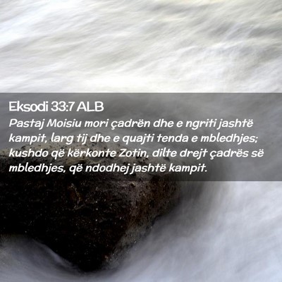 Picture 02 - Eksodi 33:7 ALB - Pastaj Moisiu mori çadrën dhe e ngriti jashtë - Bible Verse Picture