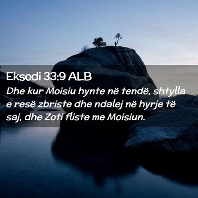 Picture 02 - Eksodi 33:9 ALB - Dhe kur Moisiu hynte në tendë, shtylla e resë - Bible Verse Picture