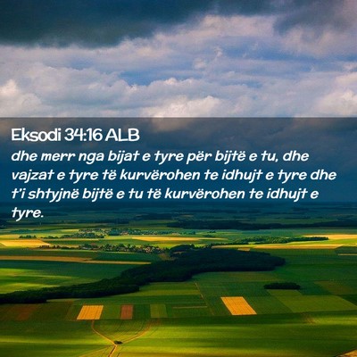 Picture 02 - Eksodi 34:16 ALB - dhe merr nga bijat e tyre për bijtë e tu, dhe - Bible Verse Picture