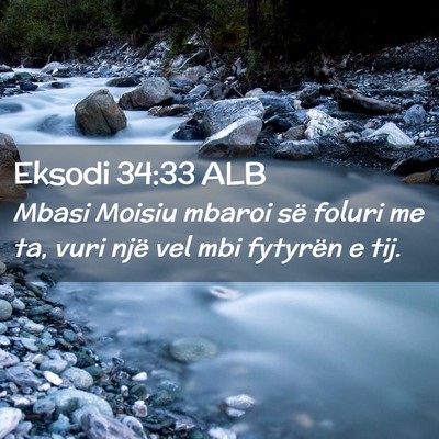 Picture 02 - Eksodi 34:33 ALB - Mbasi Moisiu mbaroi së foluri me ta, vuri një - Bible Verse Picture