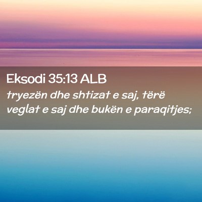 Picture 02 - Eksodi 35:13 ALB - tryezën dhe shtizat e saj, tërë veglat e saj - Bible Verse Picture