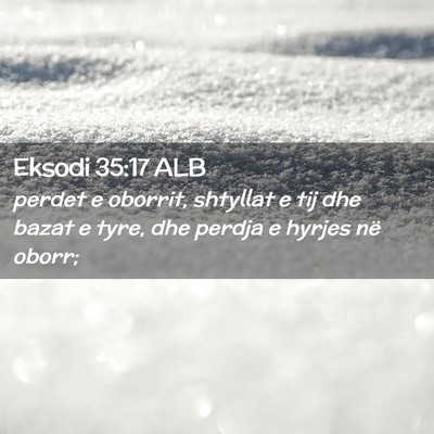 Picture 02 - Eksodi 35:17 ALB - perdet e oborrit, shtyllat e tij dhe bazat e - Bible Verse Picture