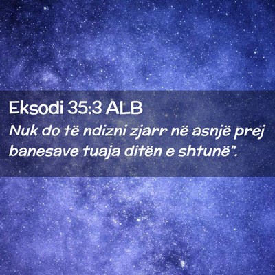 Picture 02 - Eksodi 35:3 ALB - Nuk do të ndizni zjarr në asnjë prej banesave - Bible Verse Picture