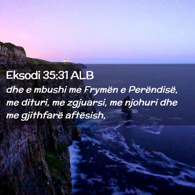 Picture 02 - Eksodi 35:31 ALB - dhe e mbushi me Frymën e Perëndisë, me dituri, - Bible Verse Picture