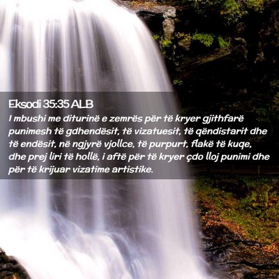 Picture 02 - Eksodi 35:35 ALB - I mbushi me diturinë e zemrës për të kryer - Bible Verse Picture