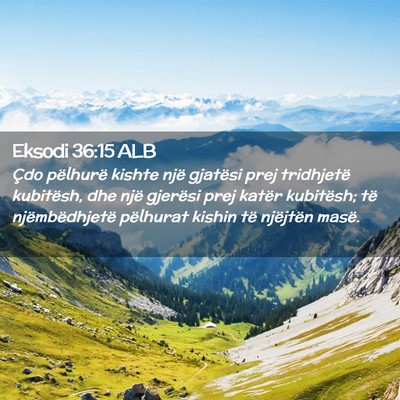 Picture 02 - Eksodi 36:15 ALB - Çdo pëlhurë kishte një gjatësi prej - Bible Verse Picture