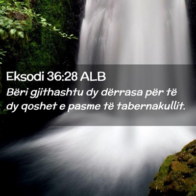 Picture 02 - Eksodi 36:28 ALB - Bëri gjithashtu dy dërrasa për të dy qoshet e - Bible Verse Picture