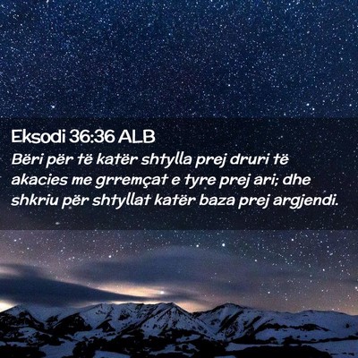 Picture 02 - Eksodi 36:36 ALB - Bëri për të katër shtylla prej druri të - Bible Verse Picture
