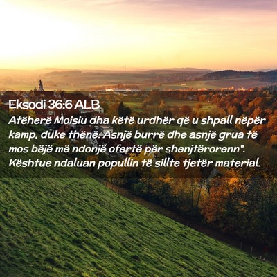 Picture 02 - Eksodi 36:6 ALB - Atëherë Moisiu dha këtë urdhër që u shpall - Bible Verse Picture