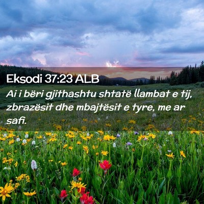 Picture 02 - Eksodi 37:23 ALB - Ai i bëri gjithashtu shtatë llambat e tij, - Bible Verse Picture