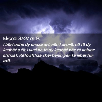 Picture 02 - Eksodi 37:27 ALB - I bëri edhe dy unaza ari, nën kurorë, në të - Bible Verse Picture