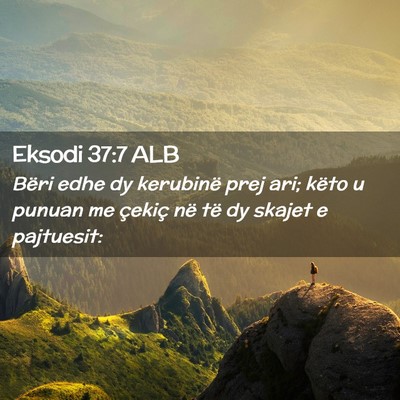 Picture 02 - Eksodi 37:7 ALB - Bëri edhe dy kerubinë prej ari; këto u punuan - Bible Verse Picture