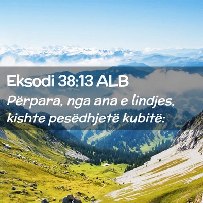 Picture 02 - Eksodi 38:13 ALB - Përpara, nga ana e lindjes, kishte pesëdhjetë - Bible Verse Picture