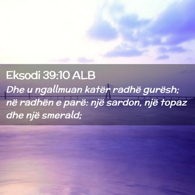 Picture 02 - Eksodi 39:10 ALB - Dhe u ngallmuan katër radhë gurësh; në - Bible Verse Picture