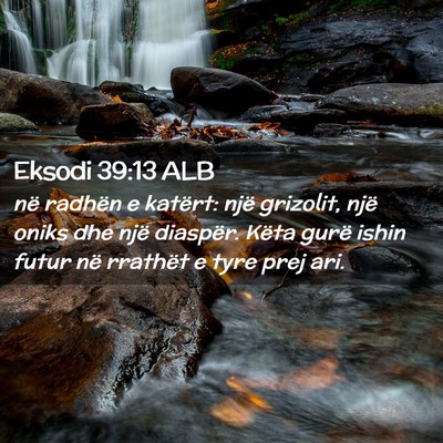 Picture 02 - Eksodi 39:13 ALB - në radhën e katërt: një grizolit, një oniks - Bible Verse Picture