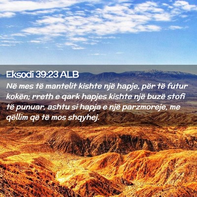 Picture 02 - Eksodi 39:23 ALB - Në mes të mantelit kishte një hapje, për të - Bible Verse Picture