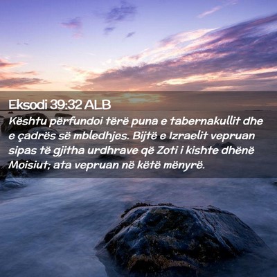 Picture 02 - Eksodi 39:32 ALB - Kështu përfundoi tërë puna e tabernakullit - Bible Verse Picture